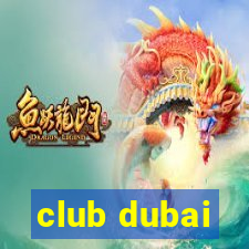 club dubai