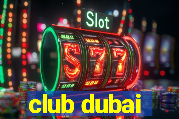 club dubai