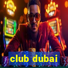 club dubai