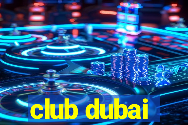 club dubai