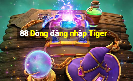 88 Dòng đăng nhập Tiger