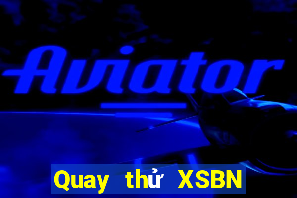 Quay thử XSBN ngày 27