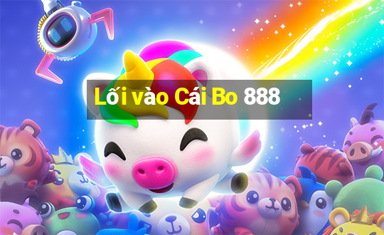 Lối vào Cái Bo 888