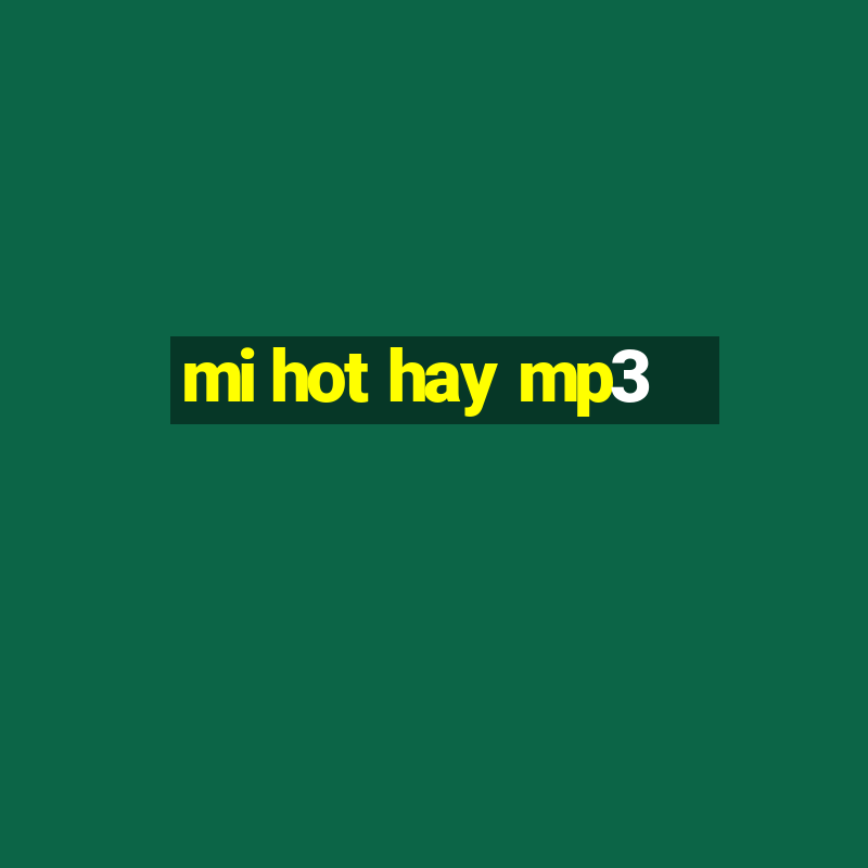 mi hot hay mp3