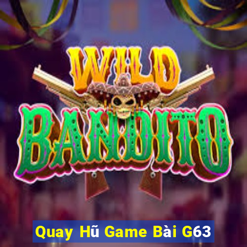 Quay Hũ Game Bài G63