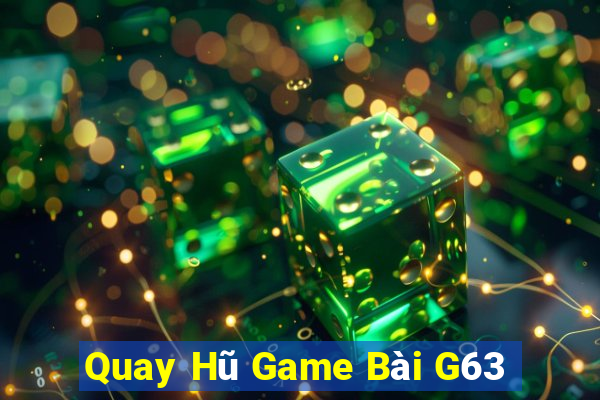 Quay Hũ Game Bài G63