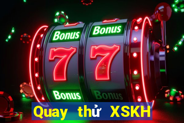 Quay thử XSKH ngày 25