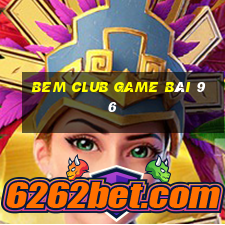 Bem Club Game Bài 96