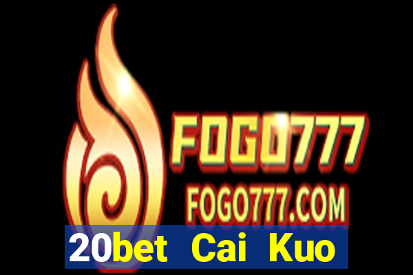 20bet Cai Kuo Baodian 20188