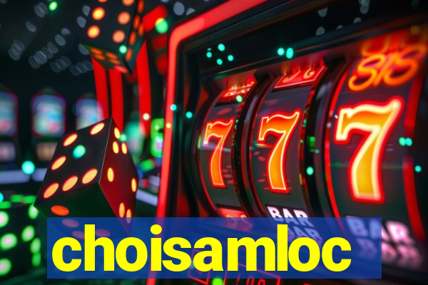 choisamloc