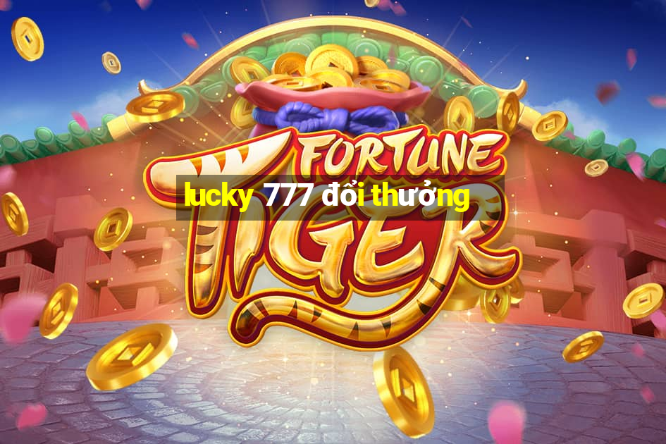 lucky 777 đổi thưởng