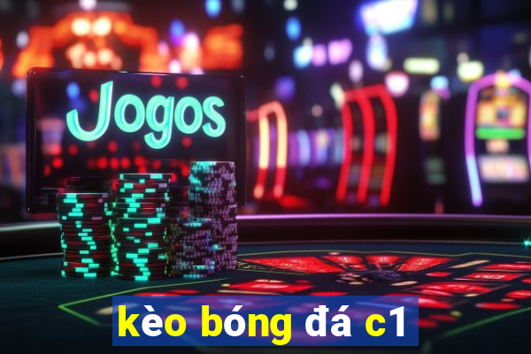 kèo bóng đá c1