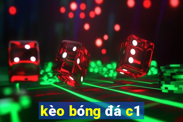 kèo bóng đá c1