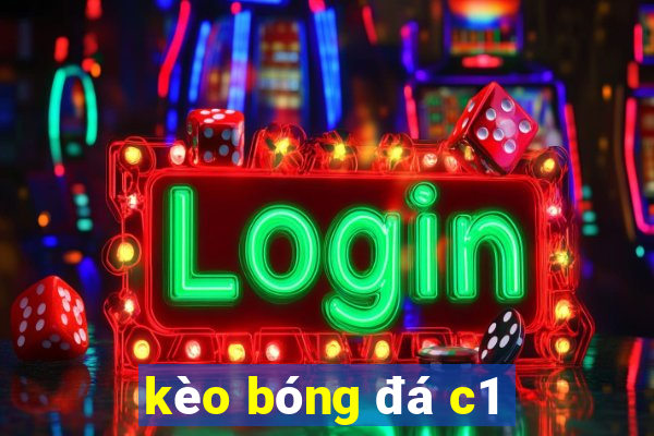 kèo bóng đá c1