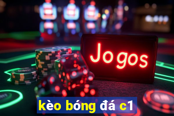 kèo bóng đá c1