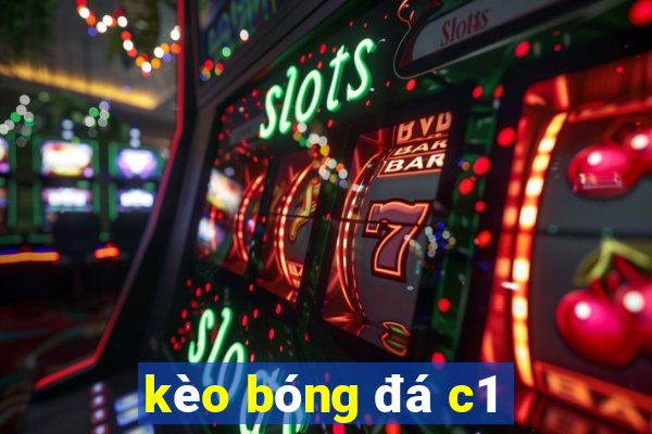 kèo bóng đá c1