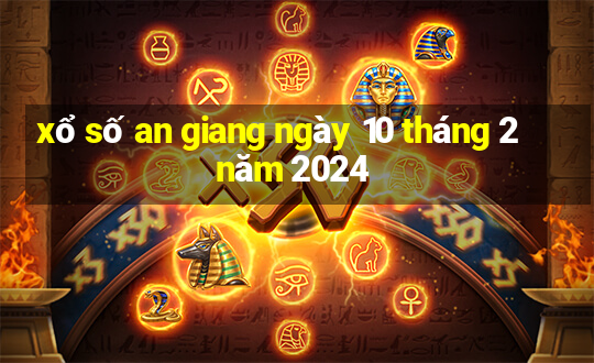 xổ số an giang ngày 10 tháng 2 năm 2024