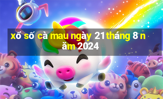 xổ số cà mau ngày 21 tháng 8 năm 2024