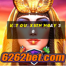 kết quả XSTN ngày 30