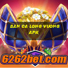 ban ca long vuong apk