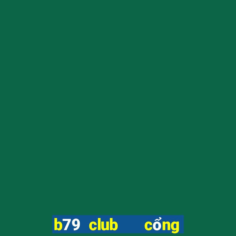 b79 club   cổng game quốc tế