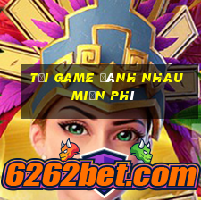 tải game đánh nhau miễn phí