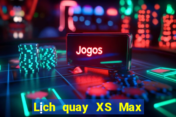 Lịch quay XS Max 4D thứ hai