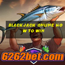 blackjack online how to win