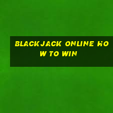 blackjack online how to win