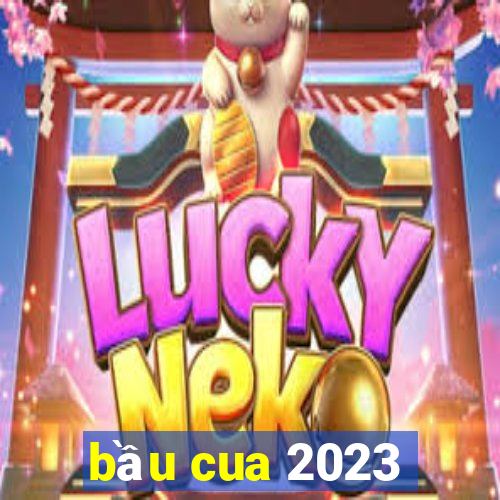 bầu cua 2023