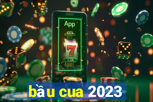 bầu cua 2023