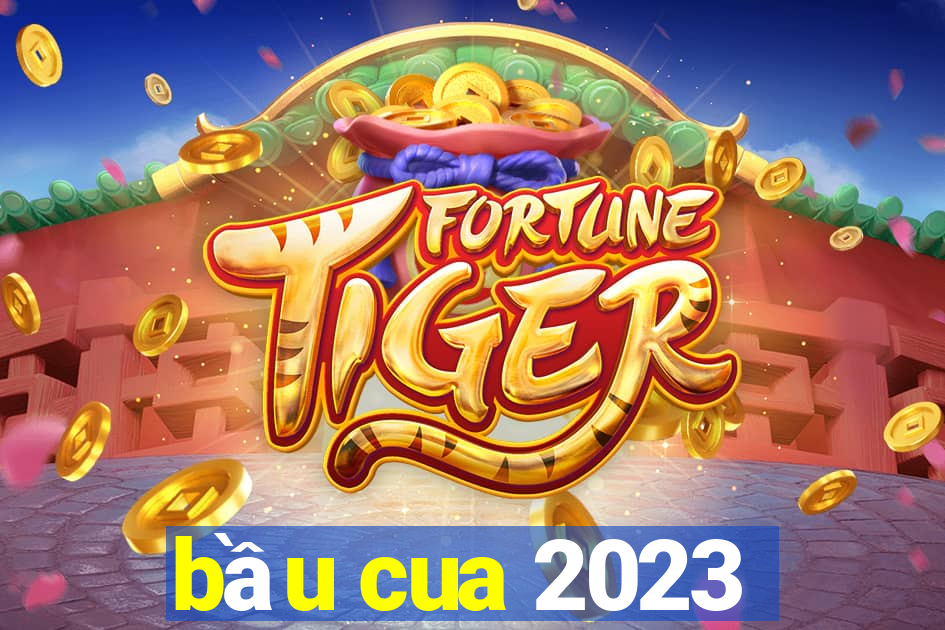 bầu cua 2023