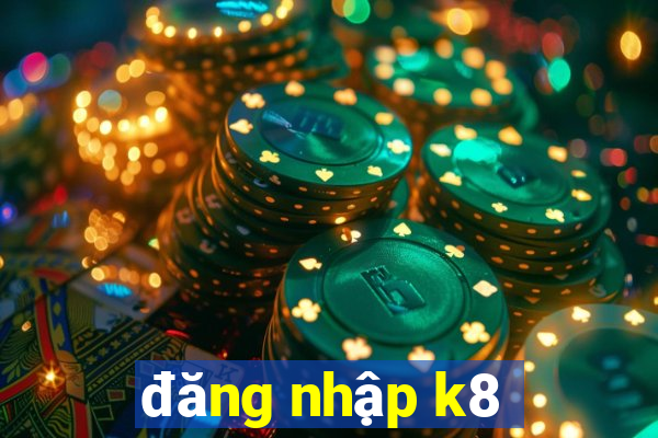 đăng nhập k8