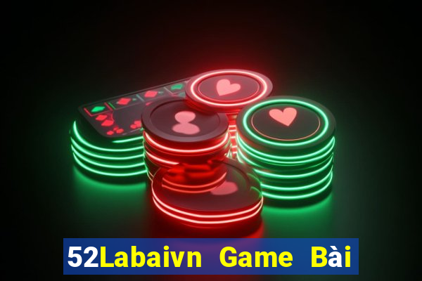 52Labaivn Game Bài Ăn Tiền Uy Tín