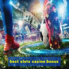 best slots casino bonus