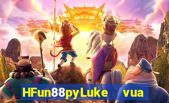 HFun88pyLuke  vua của rừng