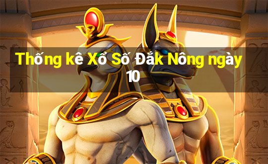 Thống kê Xổ Số Đắk Nông ngày 10