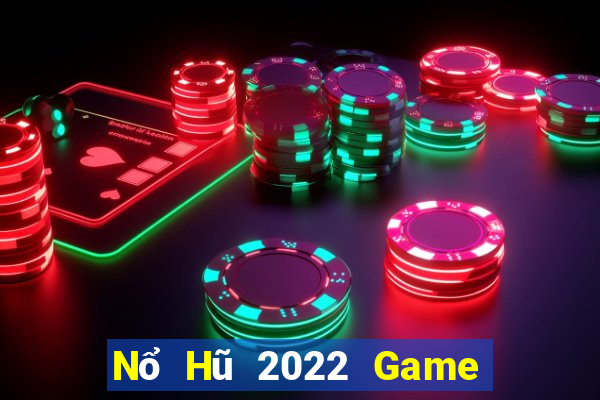 Nổ Hũ 2022 Game Bài B52 Đổi Thưởng