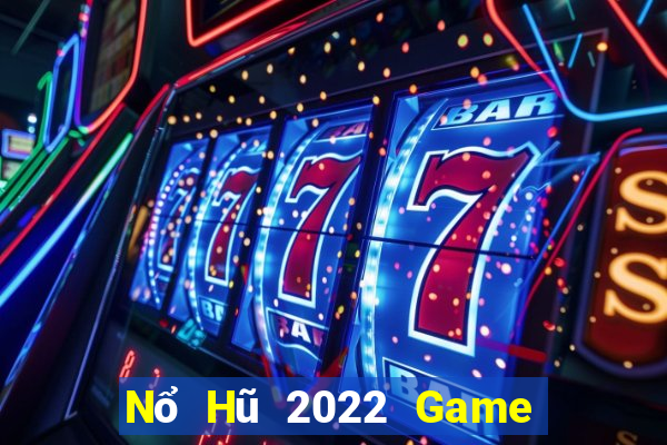 Nổ Hũ 2022 Game Bài B52 Đổi Thưởng