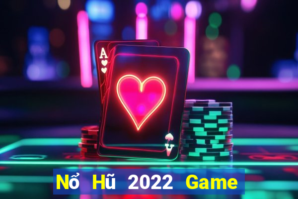 Nổ Hũ 2022 Game Bài B52 Đổi Thưởng