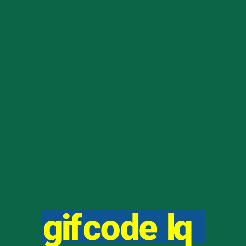 gifcode lq