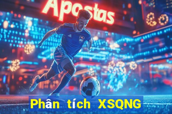 Phân tích XSQNG ngày 21