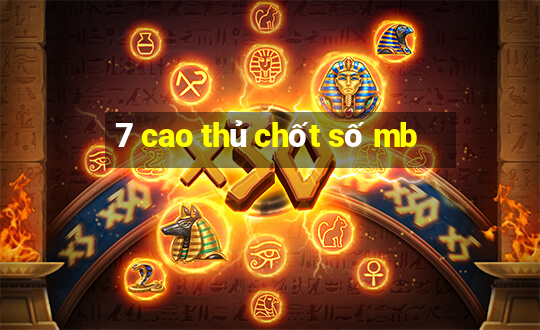 7 cao thủ chốt số mb