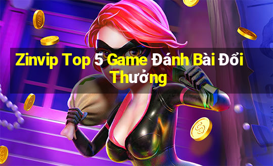 Zinvip Top 5 Game Đánh Bài Đổi Thưởng