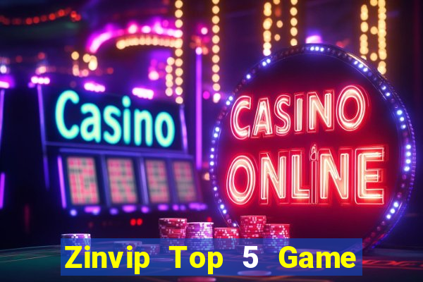 Zinvip Top 5 Game Đánh Bài Đổi Thưởng