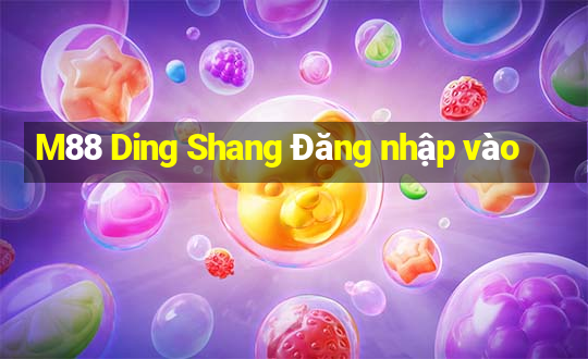 M88 Ding Shang Đăng nhập vào