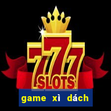 game xì dách đổi thưởng