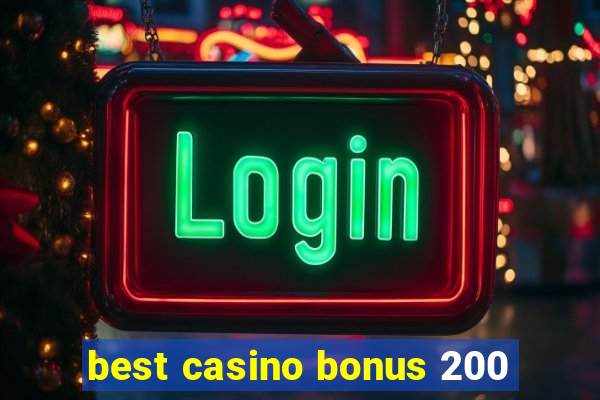 best casino bonus 200