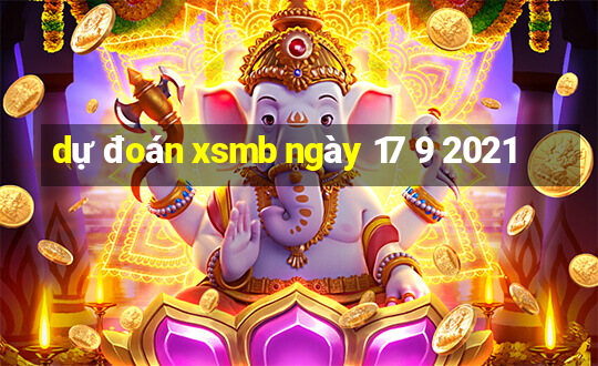 dự đoán xsmb ngày 17 9 2021