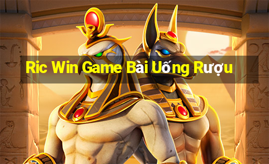 Ric Win Game Bài Uống Rượu